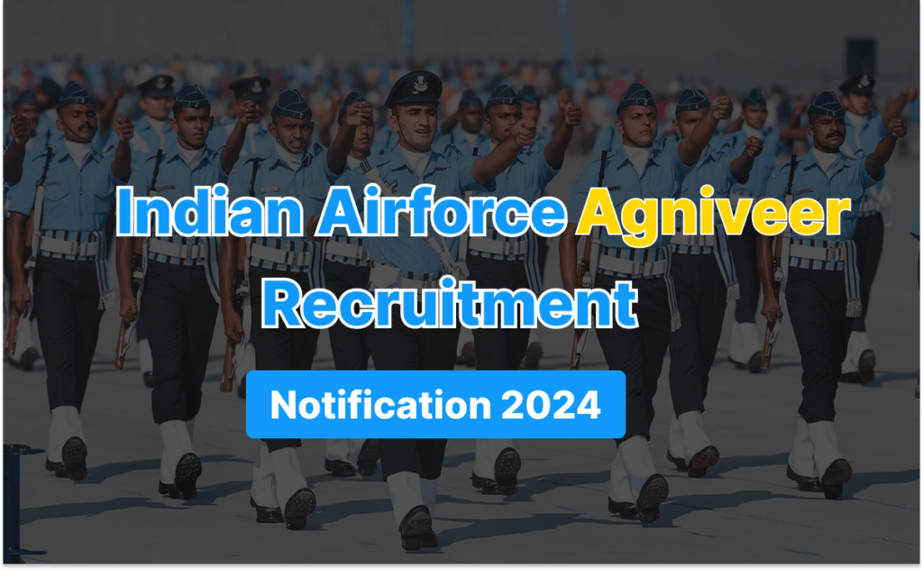 Indian Air Force Agniveer Recruitment 2024 Notification