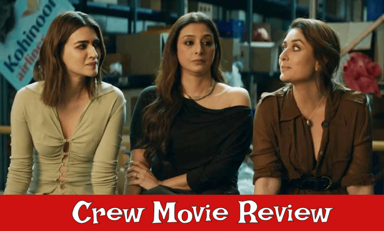 Crew Movie Review